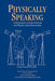 Physically Speaking: A Dictionary of Quotations on Physics and Astronomy by C.C. Gaither