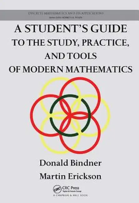 A Student's Guide to the Study, Practice, and Tools of Modern Mathematics by Donald Bindner