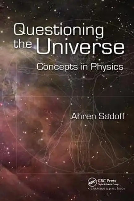 Questioning the Universe: Concepts in Physics by Ahren Sadoff