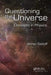 Questioning the Universe: Concepts in Physics by Ahren Sadoff