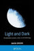 Light and Dark: An Exploration in Science, Nature, Art and Technology by David Greene