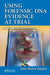 Using Forensic DNA Evidence at Trial: A Case Study Approach by Jane Moira Taupin