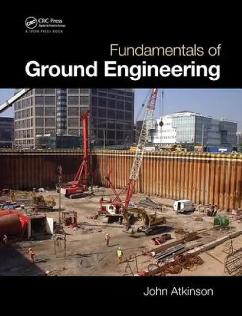 Fundamentals of Ground Engineering by John Atkinson