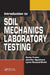 Introduction to Soil Mechanics Laboratory Testing by Dante Fratta