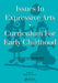 Issues in Expressive Arts Curriculum for Early Childhood by Craig A. Schiller