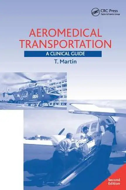 Aeromedical Transportation: A Clinical Guide by T. Martin