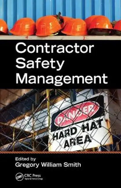 Contractor Safety Management by Gregory W. Smith