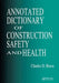 Annotated Dictionary of Construction Safety and Health by Charles D. Reese