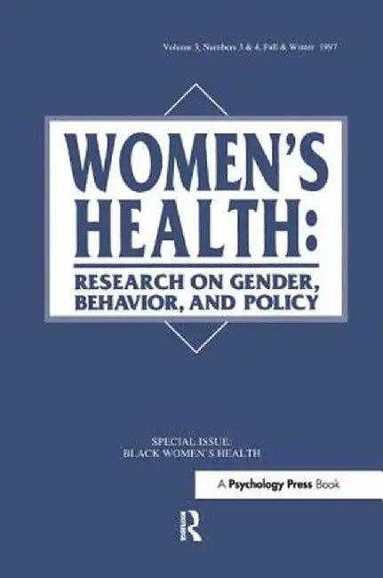 Black Women's Health: A Special Double Issue of Women's Health: Research on Gender, Behavior, and Policy by Hope Landrine