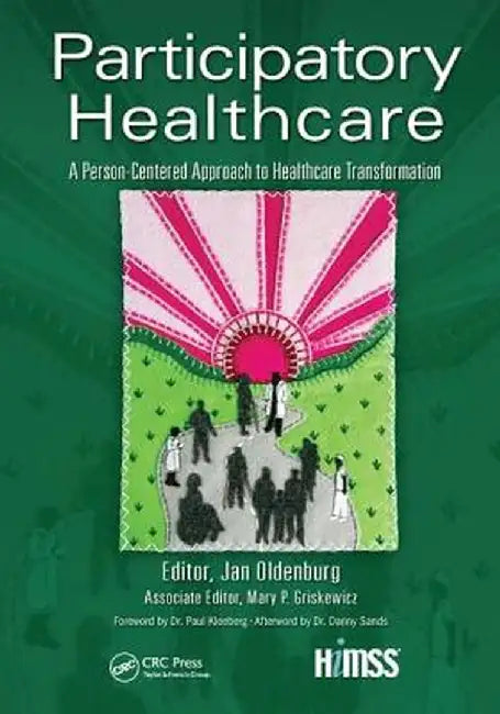 Participatory Healthcare: A Person-Centered Approach to Healthcare Transformation by Jan Oldenburg