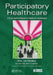 Participatory Healthcare: A Person-Centered Approach to Healthcare Transformation by Jan Oldenburg