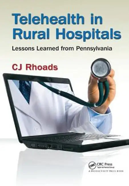 Telehealth in Rural Hospitals: Lessons Learned from Pennsylvania by CJ Rhoads