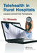 Telehealth in Rural Hospitals: Lessons Learned from Pennsylvania by CJ Rhoads