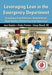 Leveraging Lean in the Emergency Department: Creating a Cost Effective, Standardized, High Quality, Patient-Focused Operation by Joyce Kerpchar