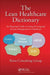 The Lean Healthcare Dictionary: An Illustrated Guide to Using the Language of Lean Management in Healthcare by Rona Consulting Group