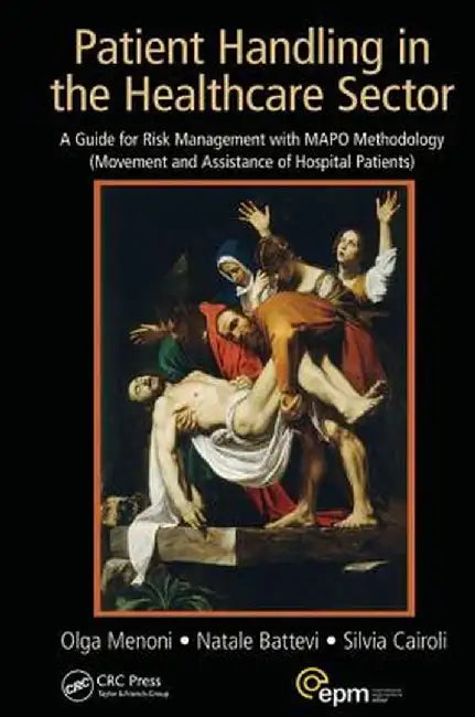 Patient Handling in the Healthcare Sector: A Guide for Risk Management with Mapo Methodology (Movement and Assistance of Hospital Patients) by Olga Menoni