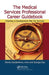 The Medical Services Professional Career Guidebook: Charting a Development Plan for Success by Donna K. Goestenkors
