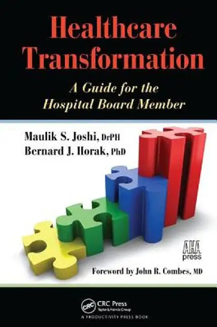 Healthcare Transformation: A Guide for the Hospital Board Member by Maulik Joshi