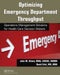 Optimizing Emergency Department Throughput: Operations Management Solutions for Health Care Decision Makers by John M. Shiver