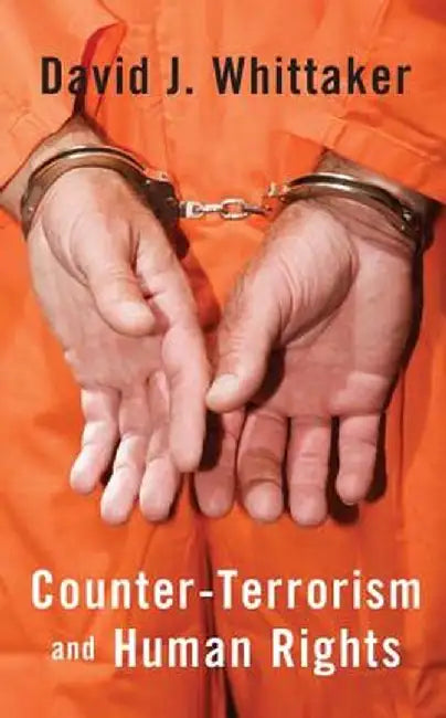 Counter-Terrorism and Human Rights by David J. Whittaker
