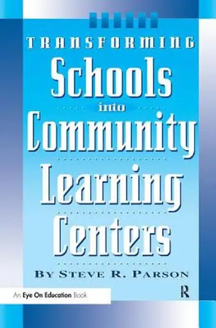 Transforming Schools Into Community Learning Centers by Stephen Parson