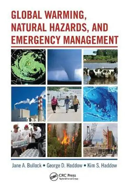 Global Warming, Natural Hazards, and Emergency Management by George Haddow
