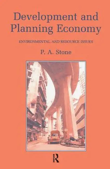 Development and Planning Economy: Environmental and Resource Issues by P.A. Stone