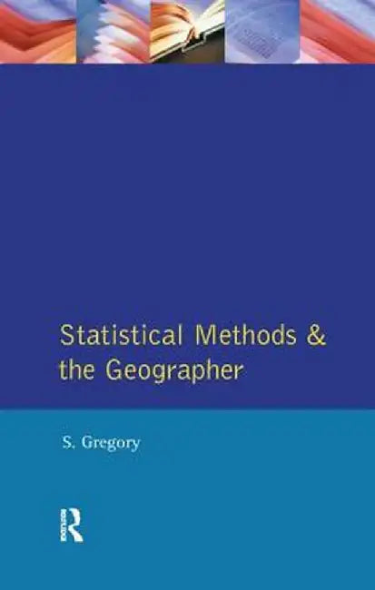 Statistical Methods and the Geographer by Stanley Gregory