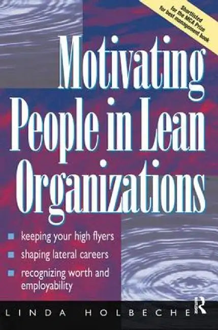 Motivating People in Lean Organizations by Linda Holbeche