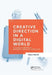 Creative Direction in a Digital World: A Guide to Being a Modern Creative Director by Adam Harrell