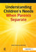 Understanding Children's Needs When Parents Separate by Emilia Dowling