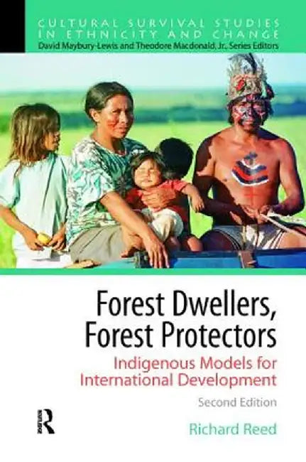 Forest Dwellers, Forest Protectors: Indigenous Models for International Development by Richard Reed