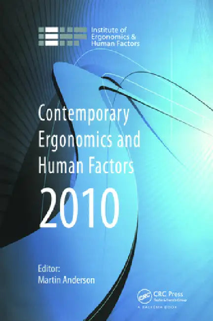 Contemporary Ergonomics and Human Factors 2010: Proceedings of the International Conference on Contemporary Ergonomics and Human Factors 2010, Keele, by Martin Anderson