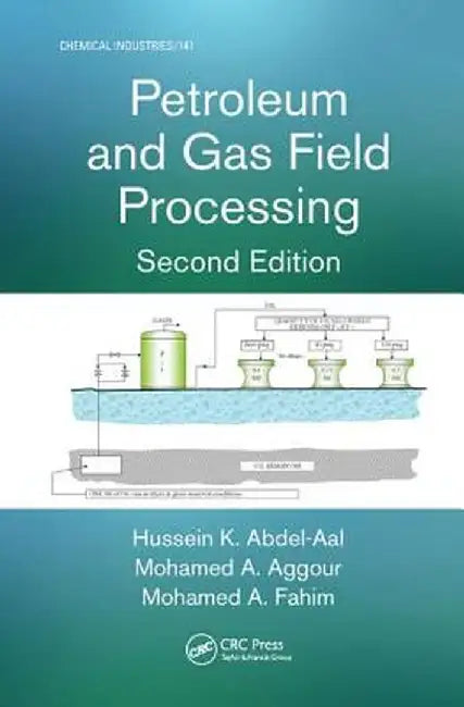 Petroleum and Gas Field Processing by Hussein K. Abdel-Aal