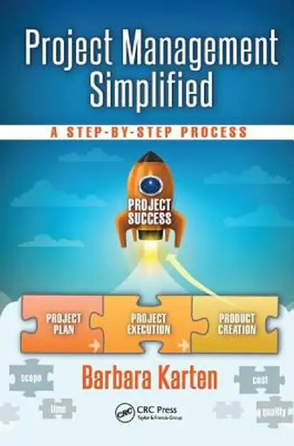 Project Management Simplified: A Step-By-Step Process by Barbara Karten