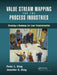 Value Stream Mapping for the Process Industries: Creating a Roadmap for Lean Transformation by Peter L. King