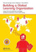 Building a Global Learning Organization: Using Twi to Succeed with Strategic Workforce Expansion in the Lego Group by Patrick Graupp