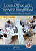 Lean Office and Service Simplified: The Definitive How-To Guide by Drew Locher