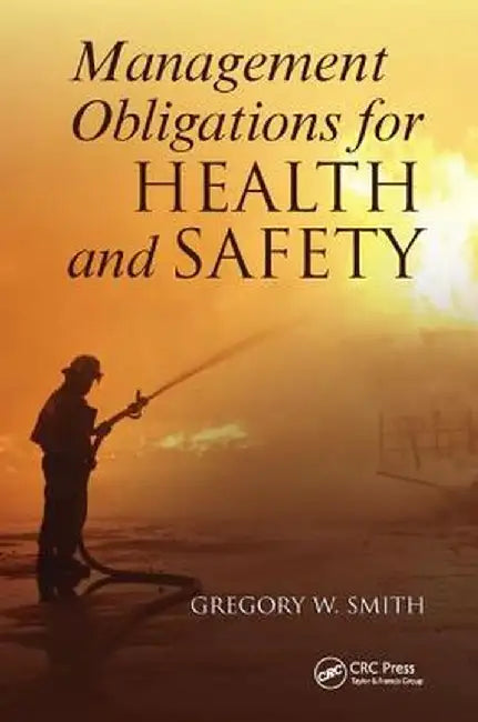 Management Obligations for Health and Safety by Gregory W. Smith