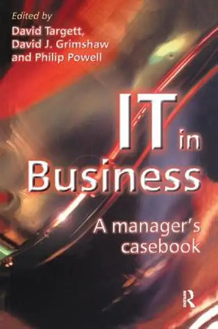 It in Business: A Business Manager's Casebook by D. Targett