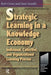 Strategic Learning in a Knowledge Economy by Robert L Cross