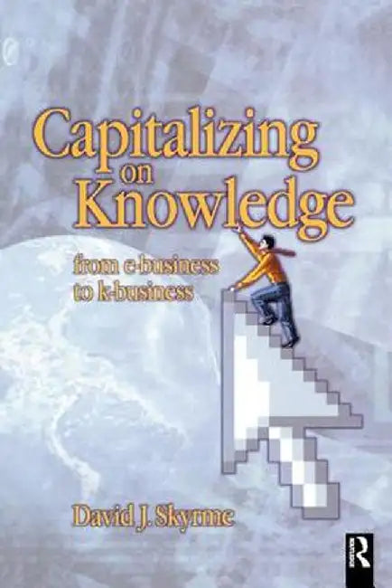 Capitalizing on Knowledge by David Skyrme