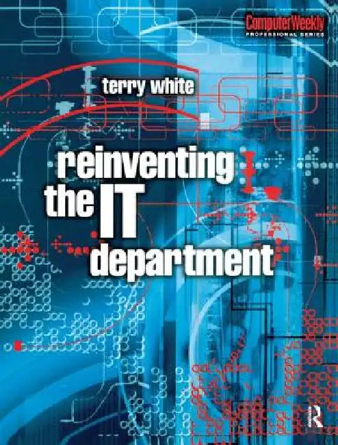 Reinventing the It Department by Terry White