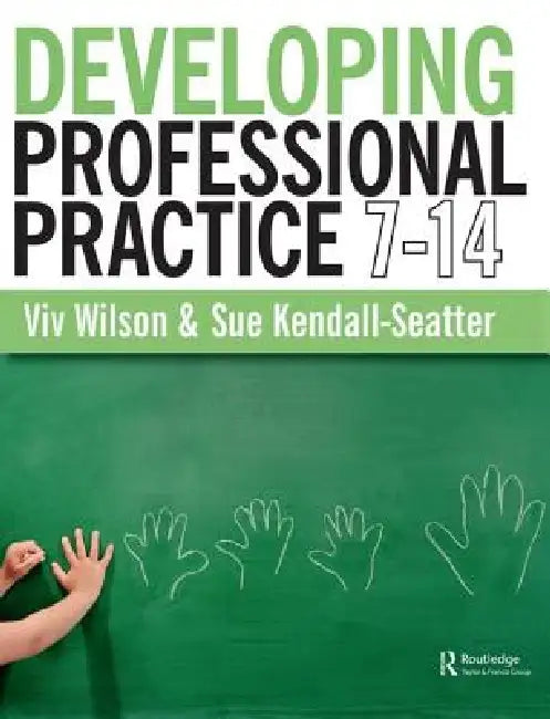 Developing Professional Practice 7-14 by Viv Wilson