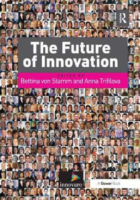 The Future of Innovation by Anna Trifilova, Bettina Von Stamm