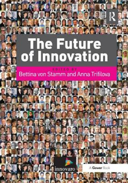 The Future of Innovation by Anna Trifilova, Bettina Von Stamm