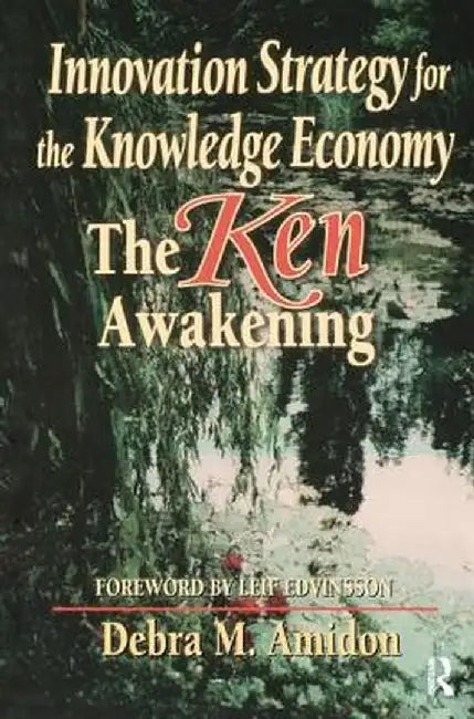 Innovation Strategy for the Knowledge Economy by Debra M Amidon