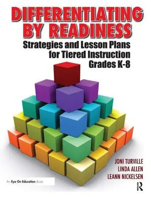 Differentiating by Readiness: Strategies and Lesson Plans for Tiered Instruction, Grades K-8 by Linda Allen
