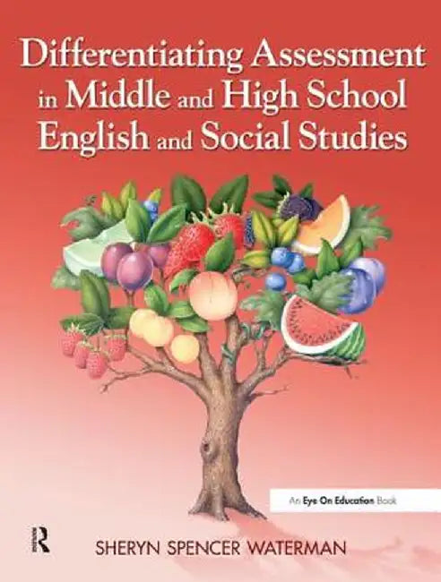 Differentiating Assessment in Middle and High School English and Social Studies by Sheryn Spencer-Waterman