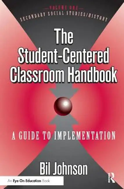 The Student Centered Classroom: Vol 1: Social Studies and History by Eli Johnson